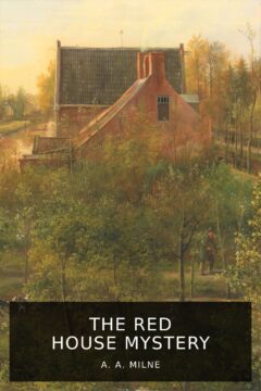 A. A. Milne The Red House Mystery